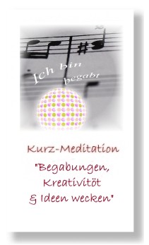 Begabungen, Kreativität (Gef. Kurz-Meditattion)