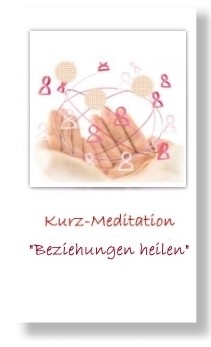 Beziehungen heilen (Geführte Kurz-Meditation)