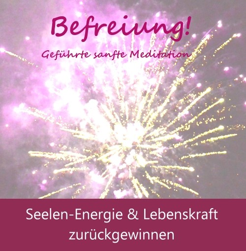 Befreiung-Seelen-Energie & Lebenskraft zurückgewinnen