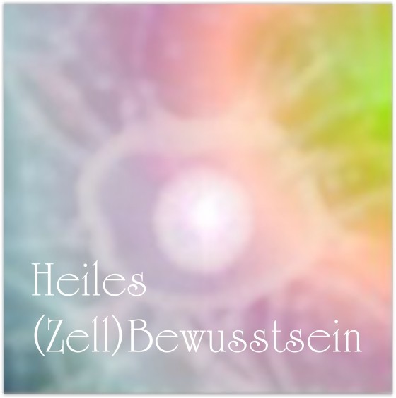 Meditation "Heiles (Zell)Bewusstsein"